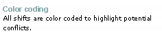 Text Box: Color codingAll shifts are color coded to highlight potential conflicts. 
